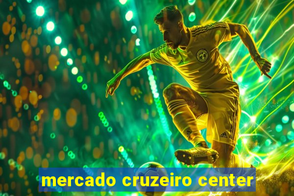 mercado cruzeiro center